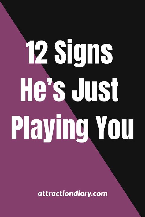 Text on a purple background reads "12 Signs He’s Just Playing You" with the website "attractiondiary.com" at the bottom. Signs He's Not Into You, Red Flags In A Guy, Relationship Posts, Educate Yourself, Protect Your Heart, Deeper Conversation, Night Messages, The Warning, 12 Signs