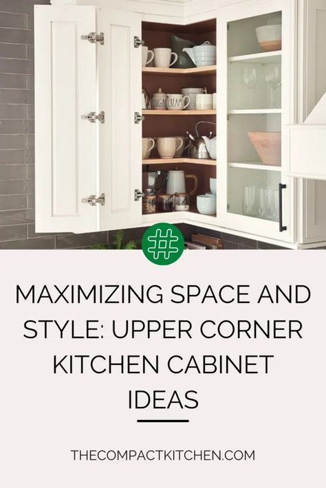 Maximizing Space and Style: Upper Corner Kitchen Cabinet Ideas - The Compact Kitchen Angled Corner Cabinet, Alternative To Kitchen Cabinets, How To Utilize Corner Kitchen Cabinets, Upper Kitchen Corner Cabinet Ideas, Lower Kitchen Cabinet Ideas, Corner Shelves Kitchen Cabinet, Corner Cabinet Ideas Kitchen, Upper Corner Kitchen Cabinet, Kitchen Cabinet Alternatives