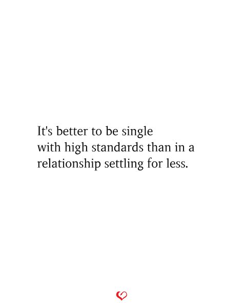 Part Ways Quotes Relationships, Single With High Standards, To Date Me Quotes, Quotes About Not Settling Relationships, Changes Quotes Relationship, Effortless Quotes Relationships, Have High Standards Quotes, Lowering Your Standards Quotes, Love Single Life