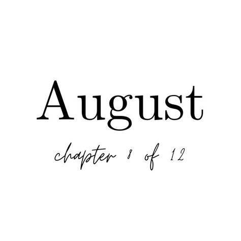 August Chapter 8 Of 12 Wallpaper, August Chapter 8 Of 12, August Widget, August Month Quotes, Hello January Quotes, New Year Resolution Quotes, August Pictures, Neuer Monat, January Quotes