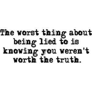 #lovequote #Quotes #heart #relationship #Love Inspirational Quotes... “The Worst Thing About Being Lied To Is Knowing You Weren’t Worth The Truth.” Facebook: http://ift.tt/14w2ZAE Google+ http://ift.tt/14w2ZAG Twitter: http://ift.tt/14w2XZz #couples #insi | Flickr - Photo Sharing! Pin Up Quotes, Liar Quotes, Lies Quotes, Monday Motivation Quotes, Monday Quotes, E Card, Quotable Quotes, The Words, Image Quotes