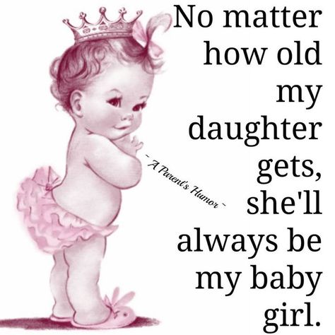 No matter how old my daughter gets, she'll always be my baby girl. ♥♥ Mother Daughter Quotes, Parents Poem, Morning Pic, Parenting Daughters, Daughter Poems, Girl Quote, My Children Quotes, Mommy Quotes