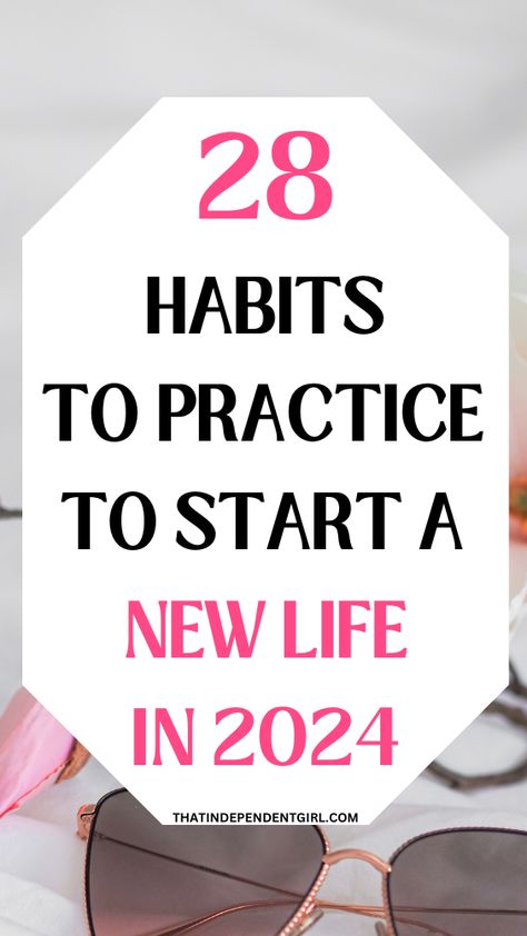 Life changing habits - 28 smart habits to practice to start a new life in 2024 Start Over In Life, Getting My Life Together, Improving Life, Start A New Life, 75 Hard, Plan For Life, 2024 Goals, Life Changing Habits, Developing Healthy Habits