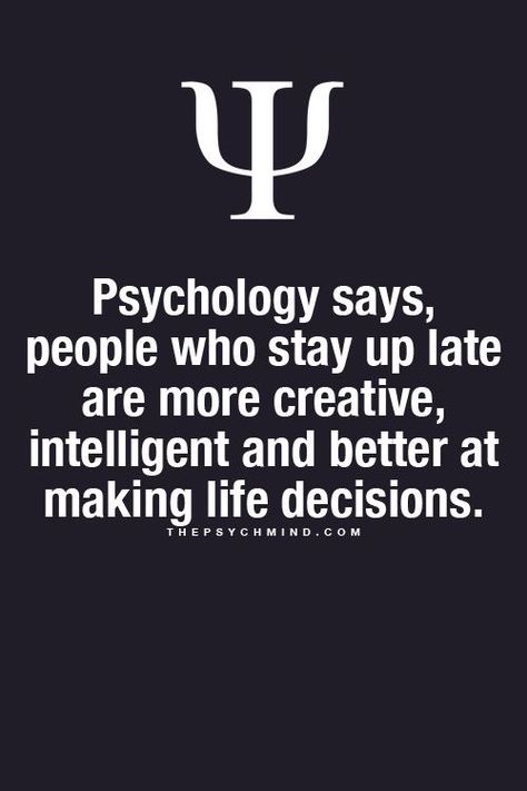 People who stay up late are more creative, intelligent and better at decision making. Psychology Facts, Psychology 101, Physiological Facts, Psychology Says, Psychological Facts, Psychology Fun Facts, Psychology Quotes, Intp, Intj