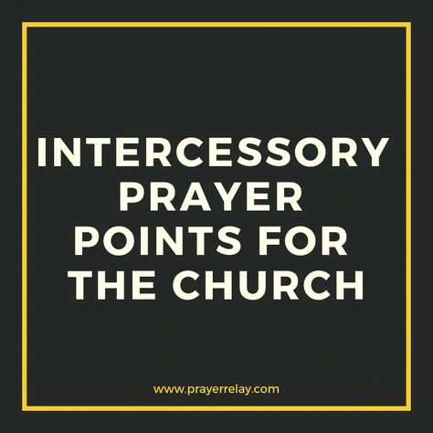 Intercessory prayer points for the church Intercession Prayer Points, Prayer Points For Church, Prayer Points For Women, Intercessory Prayer Examples, Prayer For The Church, Prayer For Mercy, Intercession Prayers, Prayer Topics, Intercessory Prayer