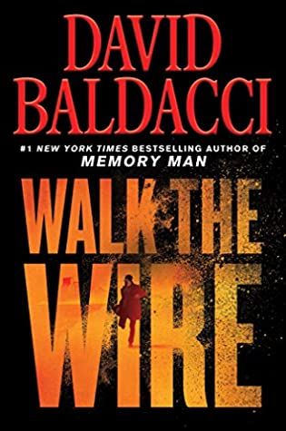 Walk the Wire by David Baldacci Books Online, David Baldacci Books, The Wire, Book Review, Bestselling Author, Kindle Books, Book Club, New York Times, Good Books