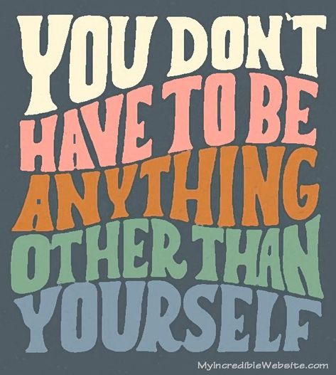 Be You: You don't have to be anything other than yourself. Be yourself! #BeYou Positiva Ord, Happy Words, The Words, Pretty Words, Cute Quotes, Be Yourself, Beautiful Words, Inspirational Words, Cool Words