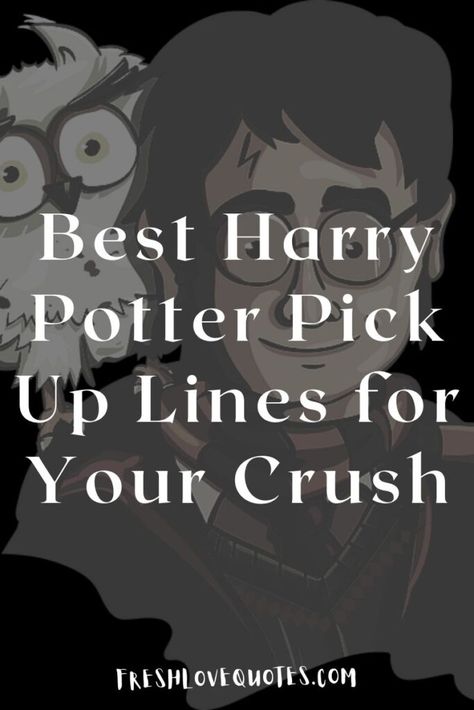 Best Harry Potter Pick Up Lines for Your Crush Pick Up Lines Harry Potter, Harry Potter Instagram Captions, Harry Potter Captions For Instagram, Harry Potter Captions, Harry Potter Pick Up Lines, Inappropriate Pick Up Lines, Harry Potter Lines, Harry Pitter, Smile Captions