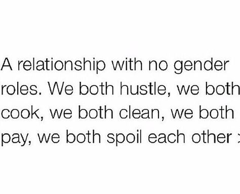 A relationship with no gender roles Quotes, No Gender, Gender Roles, A Relationship, Soulmate, Math Equations