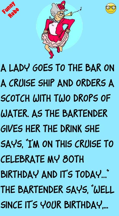 A lady goes to the bar on a cruise ship and orders a Scotch with two drops of water.As the bartender gives her the drink she says,“I'm on this cruise to celebrate my 80th birthday and.. #funny, #joke, #humor Humour, Funny Short Stories Hilarious, Daily Jokes Funny, Funny Cartoon Quotes Hilarious, Jokes Hilarious Funny Humour Clean, 80th Birthday Card Ideas, Work Jokes Hilarious, Really Funny Jokes To Tell, Funny Indian Jokes