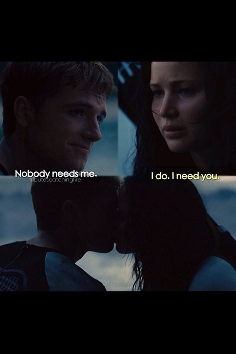 Fictional Characters, Catching Fire, I Do I Need You Hunger Games, I Need You, Need You, Hunger Games