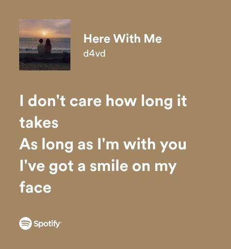 Song Lyrics With Meaning, Here With Me Lyrics Aesthetic, Here With Me Song Spotify, Deep Song Lyrics About Love, Song That Remind Me Of Him, Sing Lyrics Quotes, Spotify Here With Me, Cute Music Lyrics, Here With Me D4vd Lyrics