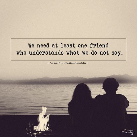 We need at least one friend who understands what we do not say. - https://themindsjournal.com/we-need-at-least-one-friend-who-understands-what-we-do-not-say/ Needing Friends Quotes, I Need A Friend Quotes, Someone Who Understands You Quote, Need Friends Quotes, What Are Friends, Understanding Quotes, Funny Korean, Insta Quotes, Minds Journal