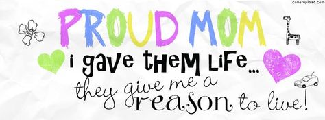 Proud mom.. Facebook Banner Proud Mommy Quotes, Mawmaw Quotes, Quote Headers, Facebook Cover Photos Quotes, Cover Pics For Facebook, Cover Quotes, Mommy Quotes, Fb Cover Photos, Facebook Banner