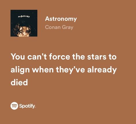 Conan Gray Astronomy Spotify, I Love You In Conan Gray Lyrics, Astronomy Aesthetic Conan Gray, Conan Gray Lyrics Captions, Astronomy Conan Gray Lyrics, Beautiful Song Lyrics Quotes, Astronomy Conan Gray Aesthetic, Conan Gray Spotify Lyrics, Conan Gray Aesthetic Lyrics