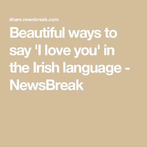 Beautiful ways to say 'I love you' in the Irish language - NewsBreak Irish Phrases, Irish Words, Irish Language, Irish Quotes, Express Love, Romantic Things, Eternal Love, Say I Love You, Most Romantic