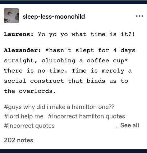 Quotes, Hamilton Quotes, What Time Is, Moon Child, Help Me, Coffee Cups