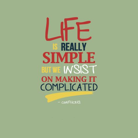 “Life is really simple, but we insist on making it complicated.” - Confucius Funny Stories, Life Balance Quotes, Confucius Quotes, Financial Quotes, Simple Quotes, Best Inspirational Quotes, Typography Quotes, Life Motivation, Amazing Quotes