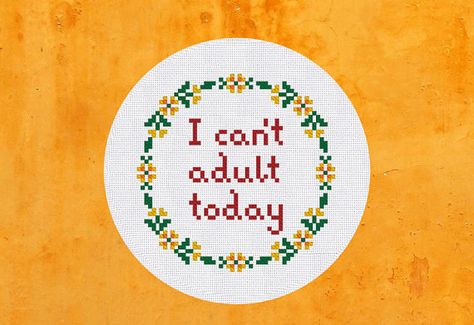 Cross Stitch Pattern I can't adult today Instant Download 53 Stitches, Stitches Design, Embroidery Funny, Cute Cross Stitch, Diy Cross Stitch, Modern Cross Stitch Patterns, Funny Text, Modern Embroidery, Extra Fabric