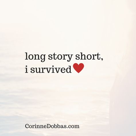 A Simple Secret To Feeling More Confident & Free | Corinne Dobbas Survivor Quotes I Survived, I Survived Quotes, Survived Quotes, Surviving Quotes, Survive Quotes, Survivor Quotes, Survival Quotes, Hell Yeah, I Survived