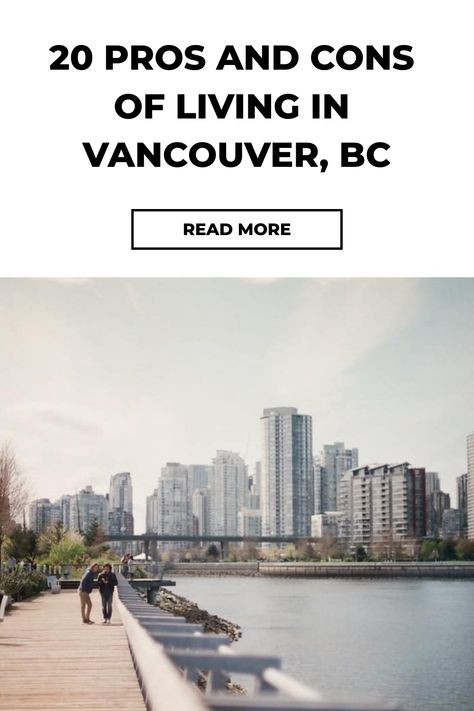 20 Pros And Cons Of Living In Vancouver, BC Living In Vancouver, Canada Packing List, 2024 Energy, Toronto Canada Travel, Canada Bucket List, Canada National Parks, Toronto Travel, Canada Travel Guide, Granville Island