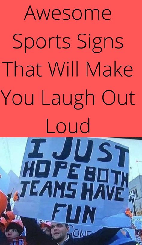 Awesome Sports Signs That Will Make You Laugh Out Loud Soccer Fan Signs, Basketball Fan Signs, Basketball Game Signs, Sports Fan Signs, Baseball Games For Kids, First Basketball Game, Softball Sign, Softball Posters, Weird Signs