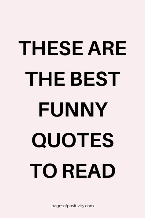 a pin that says in a large font These are the Best Funny Quotes to Read Fake Inspirational Quotes Funny, Deep And Funny Quotes, Good Sense Of Humor Quotes, Funny Clean Quotes Hilarious, Adulting Funny Quotes Hilarious, Life Mottos Funny, Im Awesome Quotes Funny, Positive Quotes For Life Funny Humor, Act Normal Quotes Funny