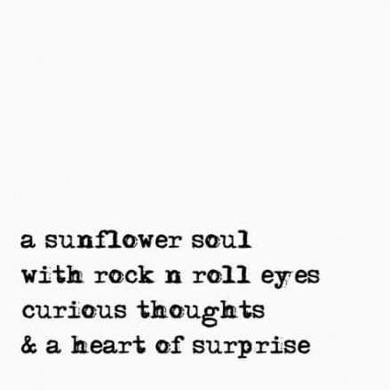 a sunflower soul with rock n roll eyes curious thoughts & a heart of surprise Ambivert Quotes For Bio, Infp Quotes Aesthetic, Infp Poetry, Mischief Quotes, 1960 Quotes, Firecracker Quotes, Ambivert Quotes, Enfp Quotes, Uncommon Quotes