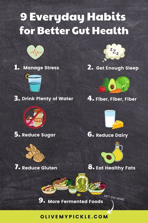 9 everyday habits to improve gut health. Manage stress. Get enough sleep. Drink plenty of water. Fiber, fiber, fiber. Reduce sugar. Reduce dairy. Reduce gluten. Eat healthy fats. Eat more fermented foods. Gut Health Foods, Liver Cleanse Juice, Better Gut Health, Improve Your Gut Health, Everyday Habits, Gut Health Diet, Happy Gut, Gut Health Recipes, Improve Gut Health