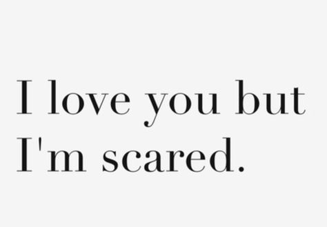 Scared To Text First, I’m Scared Quotes, Im Scared To Love You, Scared Of Love Aesthetic, I’m Scared, Scared To Love Again, Ew Feelings, Your Eyes Quotes, Love Quotes For Bf