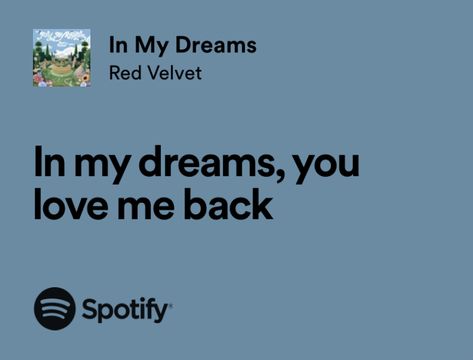 Red velvet in my dreams song lyrics Spotify Relatable Song Lyrics Love, Love Me Back Song, Lyrics Relatable, Red Lyrics, Red Velvet Songs, Relationship Songs, Love Me Back, Mystic Girls, Jacket Art