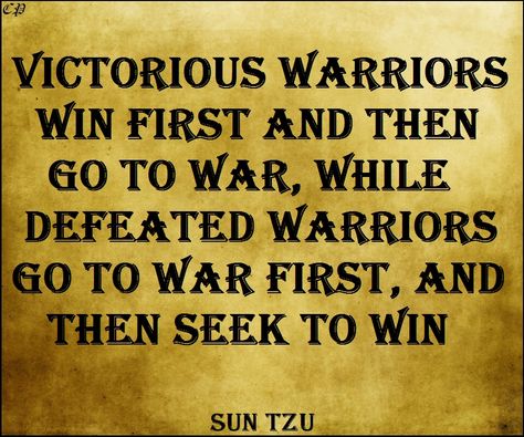 "Victorious warriors win first and then go to war, while defeated warriors go to war first and then seek to win." - Sun Tzu Famous Quotes, Victory Quotes Warriors, Victory Quotes, Sun Tzu, Positive Inspiration, Better Life, To Win, Victorious, Philippines