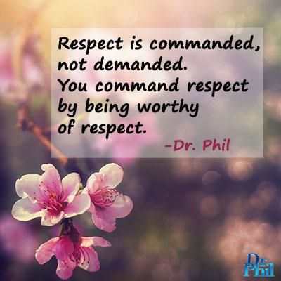 Dr Phil Quotes, Leadership Goals, Command Respect, History Of Television, Respect Quotes, Parenting Knowledge, Dr Phil, Funny Relationship Quotes, Notable Quotes