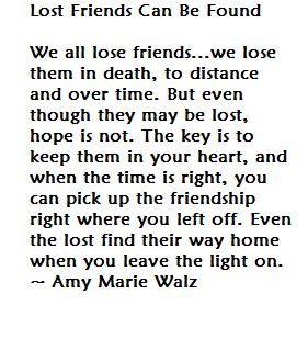 Can lost friends be found? Long Lost Friends Quotes, High School Quotes, Lost Friends, Long Lost Friend, Bff Girls, Random Quotes, Losing Friends, School Quotes, That One Person