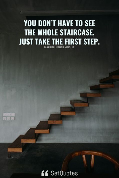 You don’t have to see the whole staircase, just take the first step. – Martin Luther King, Jr. King Jr, Martin Luther King Jr, Take The First Step, Martin Luther, Martin Luther King, The Meaning, First Step, The Whole, Best Quotes