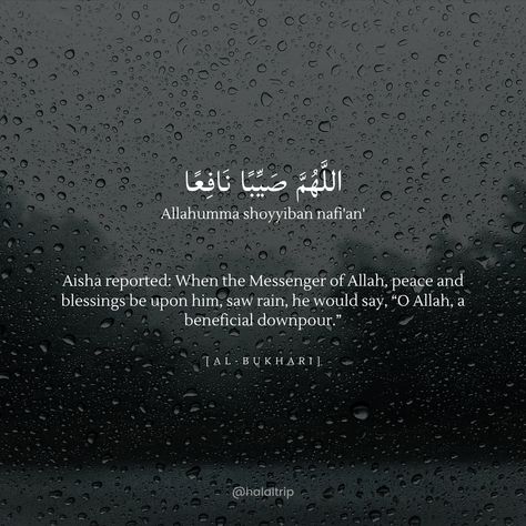 ✨ Aisha reported: When the Messenger of Allah, peace and blessings be upon him, saw rain, he would say, “O Allah, a beneficial downpour.” It's been rainy the past few days 🌧 Alhamdulillah! Just thought we'd share this so that we'll all benefit from this In Shaa Allah 💛 #halal #halaltrip #rain #islam #islamicquotes #muslim Aisha Quotes Islam, Islamic Rules Life, Rain Blessing Quote, Dua For When It Rains, Duaa For Rain, Islamic Rain Quotes, Rain Dua Islam, Rain In Islam, Rainy Day Quotes Rain Thoughts