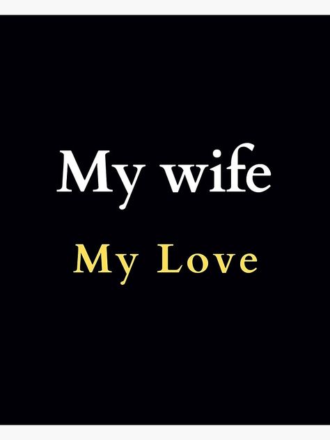 "My wife . . . My Love" Poster by JoelsCorner | Redbubble My Wife My Life, Unicorn Wallpaper Cute, Castle Tv Shows, Love My Wife, Love Your Wife, Love Poster, Lion Wallpaper, Castle Tv, Unicorn Wallpaper