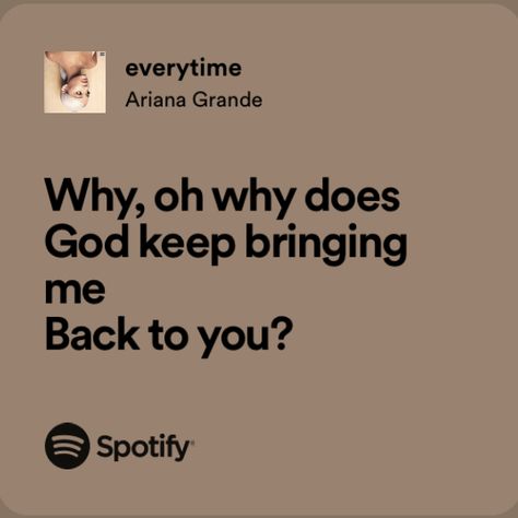 Everytime Ariana Grande Spotify, Ariana Grande Aesthetic Lyrics, Everytime Ariana Grande, Ariana Grande Spotify Lyrics, Ariana Core, Ariana Grande Songs Lyrics, Ariana Lyrics, Ariana Grande Boyfriend, Ariana Grande Lyrics