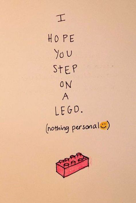 I hope you step on a Lego Wise Words, Step On A Lego, Nothing Personal, Funny Commercials, Humor Grafico, Short Inspirational Quotes, The Words, Bones Funny, Great Quotes