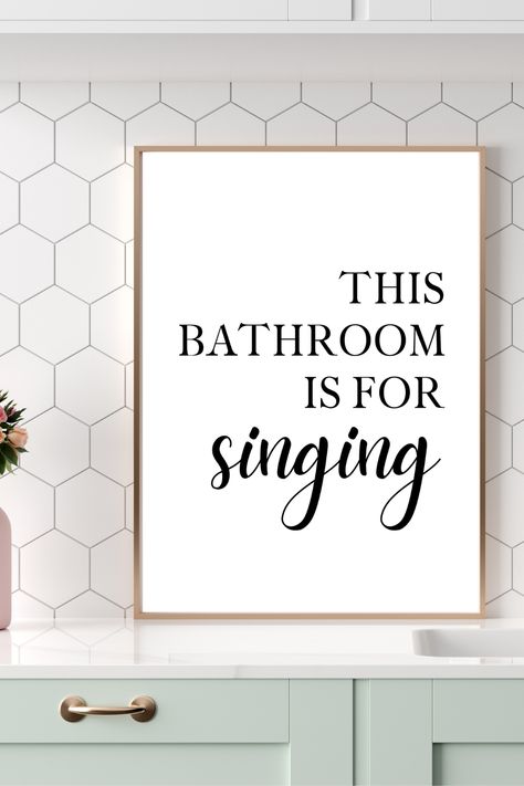 Diy Wall Decor Bathroom, Restroom Quotes Wall Art, This Bathroom Is For Singing, Funny Quotes For Bathroom Wall, Small Bathroom Art, Bathroom Quotes Printable, Bathroom Quotes Decor, Bathroom Wall Quotes, Monochrome Kids Room