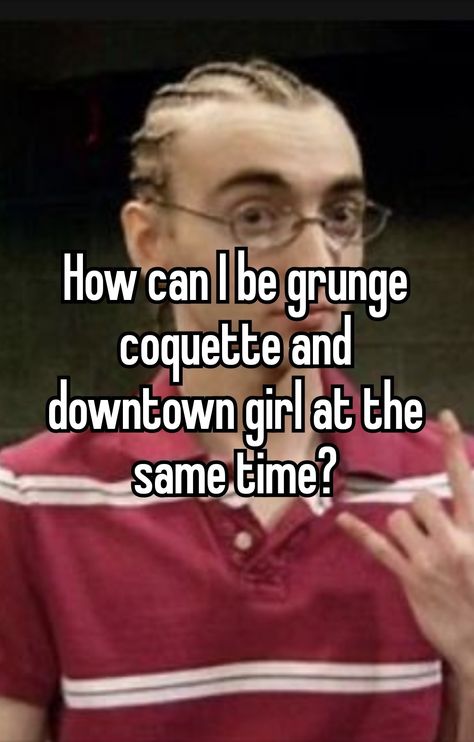 Coquette Grunge, Funny Whisper, Grunge Coquette, Whisper Board, Whisper Funny, Careless Whisper, Downtown Girl, Someone Told Me, Pinterest Memes