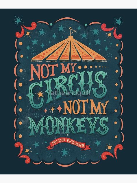 Circus Quotes, Polish Proverb, Circus Tattoo, Circus Wallpaper, Monkey Coffee, Circus Monkey, Happy Planner Printables, Sagittarius Quotes, Not My Circus