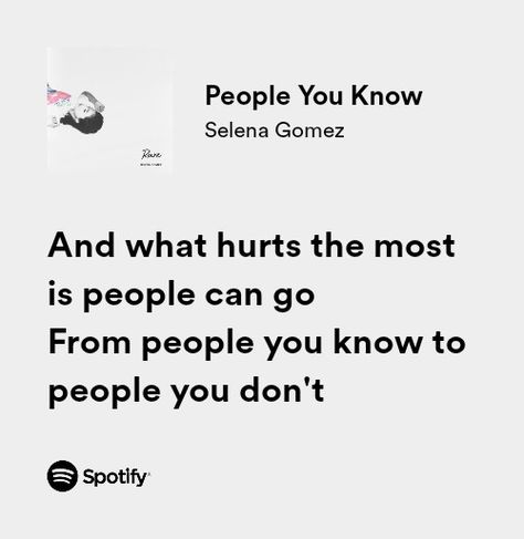 People You Know Selena Gomez Aesthetic, Selena Lyrics Quotes, Selena Gomez People You Know Lyrics, People U Know Lyrics, People You Know Selena Gomez Spotify, Deep Music Lyrics, White Spotify Lyrics, Spotify Songs Lyrics Aesthetic, Selena Song Lyrics