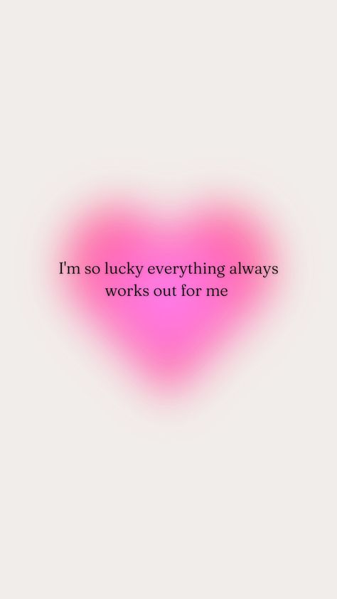 This is a wallaper for your phone with the quote "I'm so lucky everything always woeks out for me" because you're a lucky girl PERIOD! Lucky Girl Quotes, Everything Works Out For Me, Lucky Quotes, Lucky Wallpaper, I'm So Lucky, Aura Quotes, Me Wallpaper