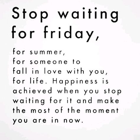 Stop Waiting For Friday, Diet Motivation Quotes Funny, I Like You Quotes, Hi Quotes, Quotes Mind, Forgotten Quotes, Love You Quotes For Him, I Love You Quotes For Him, Stop Waiting