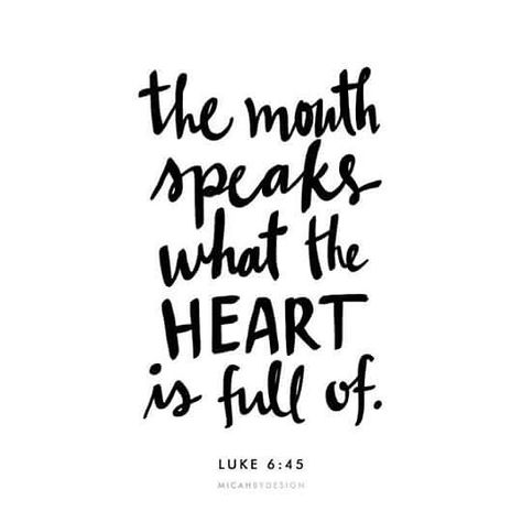 "A good man brings good things out of the good stored up in his heart, and an evil man brings evil things out of the evil stored up in his heart. For the mouth speaks what the heart is full of." - Luke 6:45 (NIV) Our word problems are actually heart problems. Whatever is in our hearts determine what we say. #Bible #Bibleverse #speech #heart #mouth #truth #life #Jesus #type #typography Bible Scriptures, Faith Quotes, The Power Of Positive Thinking, Power Of Positive Thinking, Building Wealth, Speak Life, The Perfect Guy, Verse Quotes, Bible Verses Quotes