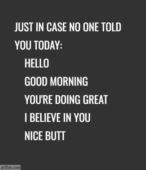 Have a great day too. - 9GAG Humour, Make Me Smile Quotes, Great Day Quotes, Smartass Quotes, Thinking Of You Quotes, Good Morning Quotes For Him, Quotes Arabic, Morning Quotes For Him, Special A