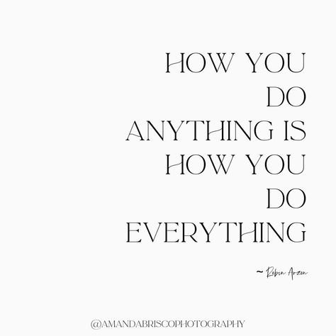 How you do anything is how you do everything. ~Robin Arzon #MotivationMonday How You Do One Thing Quote, The Way You Do Anything Is The Way, How You Do Anything Is How You Do Everything Quote, How You Do Anything Everything, How You Do One Thing Is How You Do Everything, How You Do Anything Is How You Do Everything, How You Do Anything Is How You Do, Robin Arzon Quotes, Robin Arzon