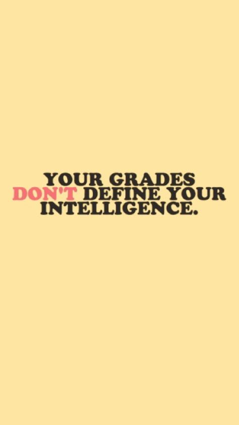 your grades don't define your intelligence Grades Wallpapers, Vision Board Goals, Education Activities, Inspo Quotes, Feel Good Quotes, Life Is Tough, Wallpaper Cave, Note To Self Quotes, Sweet Words