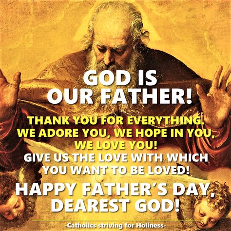 GOD IS OUR FATHER! HAPPY FATHER’S DAY DEAREST GOD! Dear brethren in Christ, GOD IS OUR FATHER! This marvellous REALITY SHOULD FILL OUR ENTIRE EXISTENCE WITH PROFOUND JOY, OPTIMISM AND THANKSGIVING … God The Father Image, Father’s Day Quote, God Is Our Father, Father's Day Scripture, Father's Day Prayer, God Is My Father, Fatherhood Quotes, Happy Fathers Day Pictures, Catholic Prayers Daily